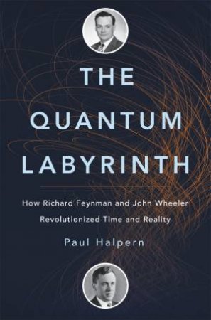 The Quantum Labyrinth by Paul Halpern