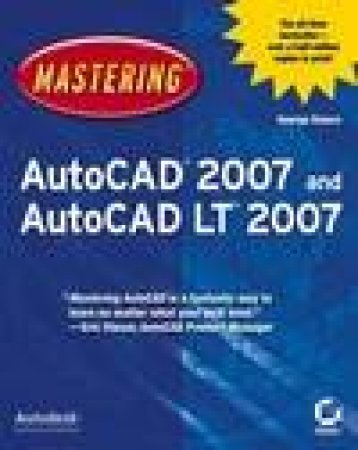 Mastering AutoCAD 2007 and AutoCAD LT 2007 by George Omura