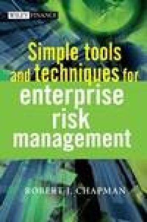 Simple Tools and Techniques for Enterprise Risk Management by Robert J. Chapman