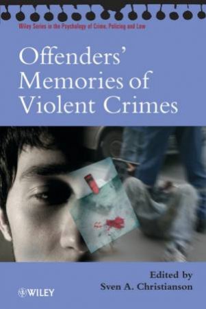 Offenders' Memories Of Violent Crimes by Sven Christianson