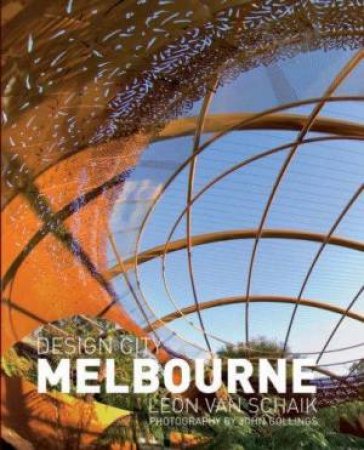 Design City Melbourne by Leon van Schaik