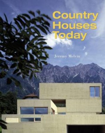 Country Houses Today by Jeremy Melvin