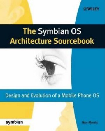 The Symbian OS Architecture Sourcebook by Ben Morris