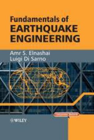 Fundamentals of Earthquake Engineering an Innovative Approach by Amr Elnashai & Luigi Di Samo