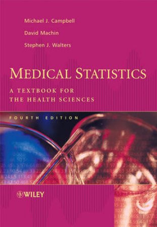 Medical Statistics: A Textbook For The Health Sciences 4th Ed by Various