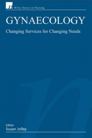 Gynaecology: Changing Services For Changing Needs by Sue Jolley