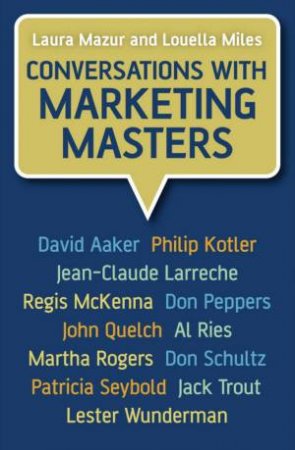 Conversations With Marketing Masters by Laura Mazur & Louella Miles