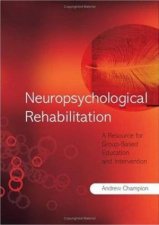 Neuropsychological Rehabilitation A Resource for GroupBased Education and Intervention