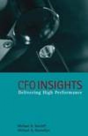 CFO Insights: Delivering High Performance by Michael R. Sutcliff & Michael Donnellan