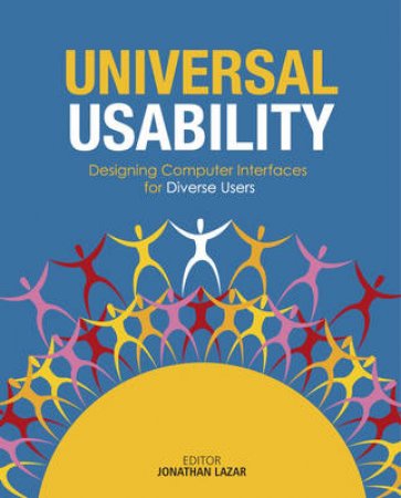 Universal Usability: Designing Information Systems For Diverse Users by Dr Jonathan Lazar