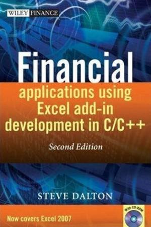 Financial Applications Using Excel Add-In Development In C/C++ 2nd Ed by Steve Dalton