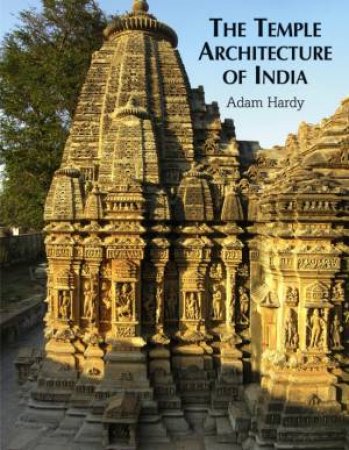 The Temple Architecture Of India by Adam Hardy