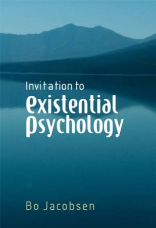 Invitation To Existential Psychology by Bo Jacobsen