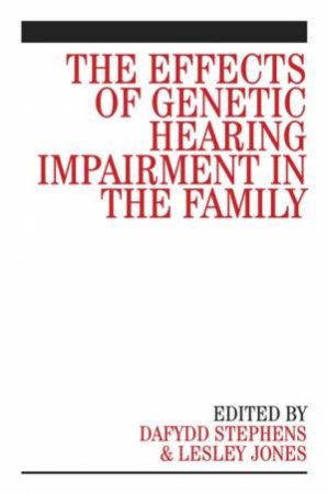 The Effects of Generic Hearing Impairment in the Family by Dafydd Stephens