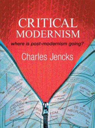 Critical Modernism 5th Ed by Charles Jencks