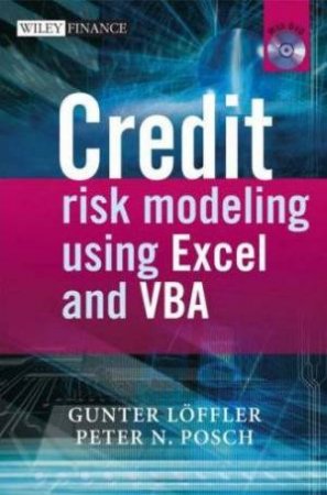 Credit Risk Modeling Using Excel And VBA With DVD by Gunther Loeffler & Peter N Posch