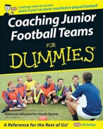 Coaching Junior Football Teams For Dummies by James Heller & Greg Bach