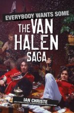 Everybody Wants Some The Van Halen Saga