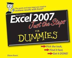 Excel 2007 Just The Steps For Dummies by Diane Koers