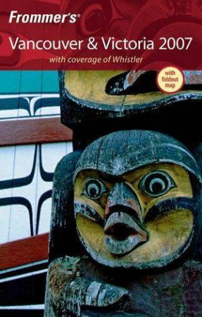 Frommer's Vancouver & Victoria 2007 by Donald Olson