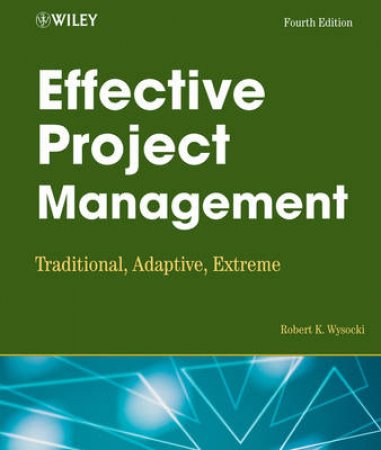 Effective Project Management: Traditional, Adaptive, Extreme - 4 ed - Book & CD by Robert K Wysocki