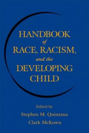 Handbook Of Race, Racism, And The Developing Child by Stephen Quintana