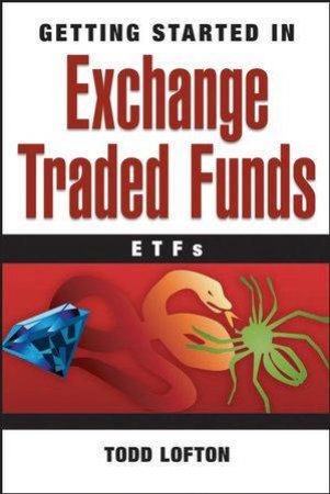 Getting Started In Exchange Traded Funds (EFTs) by Todd Lofton