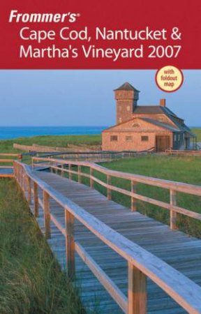 Frommer's Cape Cod, Nantucket And Marth's Vineyard 2007 by Laura M Reckford