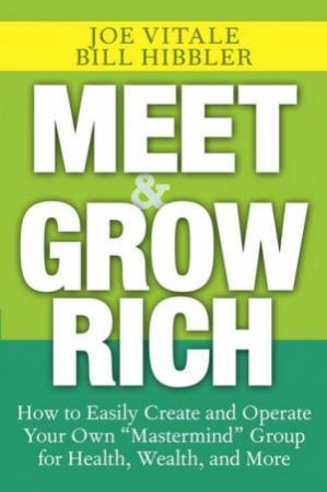 Meet and Grow Rich by Joe Vitale