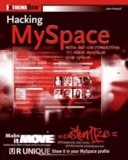 Hacking MySpace Mods and Customizations to Make MySpace Your Space