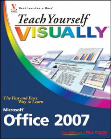 Teach Yourself Visually Office 2007 by Sherry Willard Kinkoph