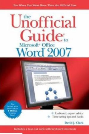 The Unofficial Guide To Microsoft Office Word 2007 by David J Clark