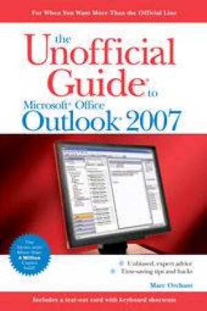 The Unofficial Guide To Outlook 2007 by Marc Orchant