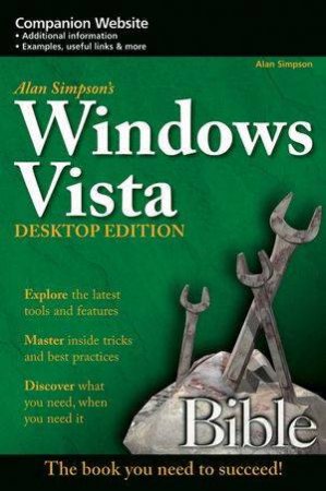 Alan Simpson's Windows Vista Bible - Desktop Edition by Alan Simpson