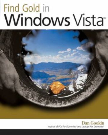 Find Gold In Windows Vista by Dan Gookin