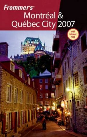 Frommer's Montreal & Quebec City 2007 by Herbert Bailey Livesey