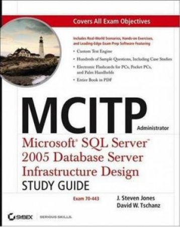 MCITP: Microsoft SQL Server 2005 Database Administrator Study Guide (70-443) by David Tschanz