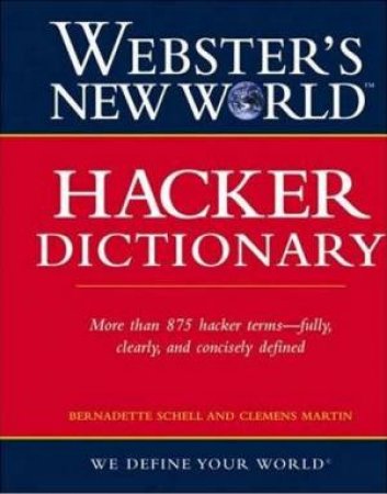 Webster's New World Hacker Dictionary by Bernadette Schell