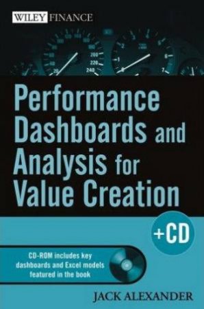 Performance Dashboards And Analysis For Value Creation: How To Create Shareholder Value by Jack Alexander