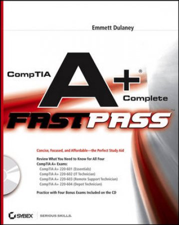 Comptia A+ Complete Fast Pass With CD by Emmett Dulaney