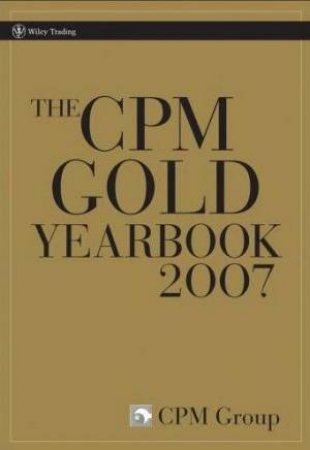 The CPM Gold Yearbook 2007 by CPM Group