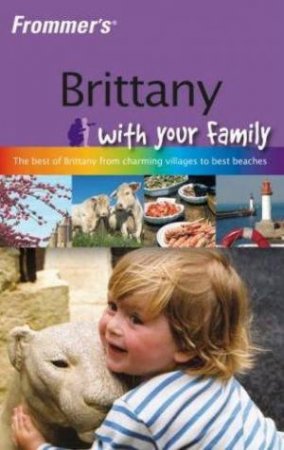 Frommer's Brittany With Your Family by Rhonda Carrier