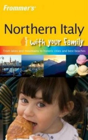 Frommer's Northern Italy With Your Family by Nick Bruno & Shona Main