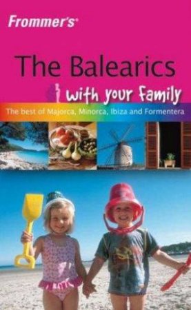 Frommer's The Balearics With Your Family by Alex Leith