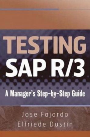 Testing SAP R/3: A Manager's Step-By-Step Guide by Jose Fajardo & Elfriede Dustin 