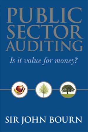 Public Sector Auditing - Is It Value For Money? by John Bourn