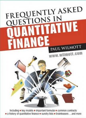 Frequently Asked Questions In Quantitative Finance by Paul Wilmott