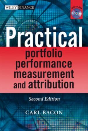 Practical Portfolio Performance Measurement and Attribution 2E +CD by CARL BACON