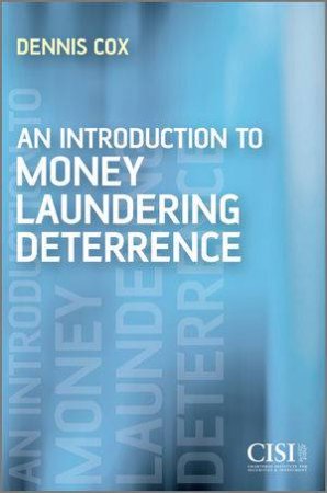 Introduction to Money Laundering Deterrence by Dennis Cox