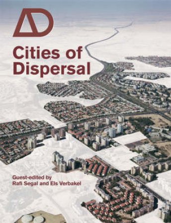 Cities Of Dispersal by Rafi Segal & Els Verbakel